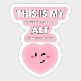 Gamer Phrase - This is my alt heart. Sticker